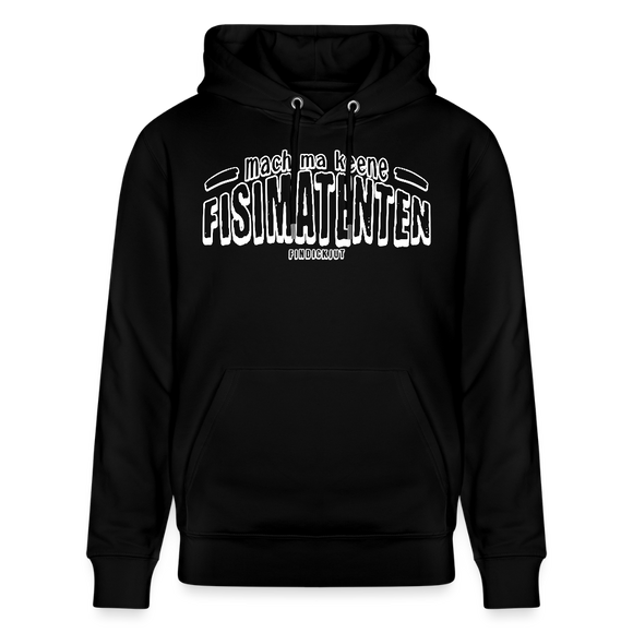 Berliner Spruch-MACH MA KEENE FISIMATENTEN-Unisex Bio-Hoodie  - weiss gerahmter Print auf Schwarzem Stoff