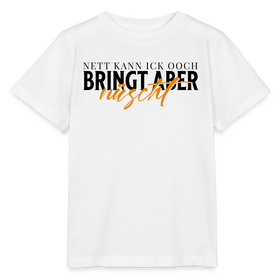 NETT KANN ICK OOCH - Kinder T-Shirt BIO - Weiß