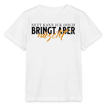 NETT KANN ICK OOCH - Kinder T-Shirt BIO - Weiß