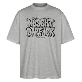NÜSCHT DARF ICK- Berlin Shirt-Oversized Unisex Bio T-Shirt - Grau meliert