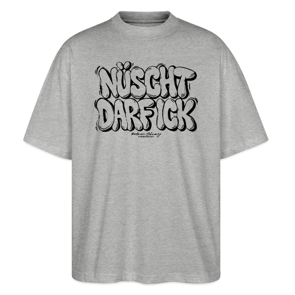 NÜSCHT DARF ICK- Berlin Shirt-Oversized Unisex Bio T-Shirt - Grau meliert