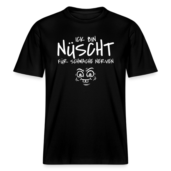 NÜSCHT FÜR SCHWACHE NERVEN-RELAXED FIT Unisex Organic T-Shirt mit Berliner Schnauze - Schwarz
