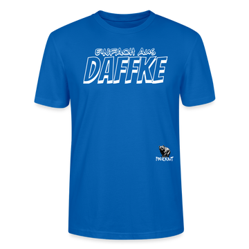 Berliner Spruch-EINFACH AUS DAFFKE-Unisex BIO T-Shirt - Pfauenblau