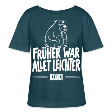 FRÜHER WAR ALLET LEICHTER-ICK OOCH-Rundhals Frauen Bio-T-Shirt - Dunkles Petrol