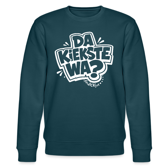 DA KIEKSTE WA?-Unisex Bio-Sweatshirt mit Berliner Schnauze - Dunkles Petrol