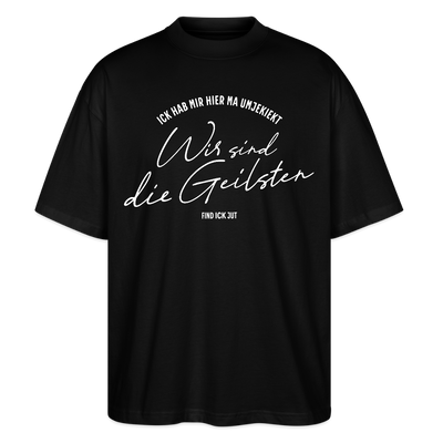 WIR SIND DIE GEILSTEN-Berlin26-Oversized Unisex Bio T-Shirtr - Schwarz