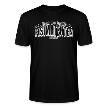 Berliner Spruch-FISIMATENTEN-Unisex Bio T-Shirt - Schwarz