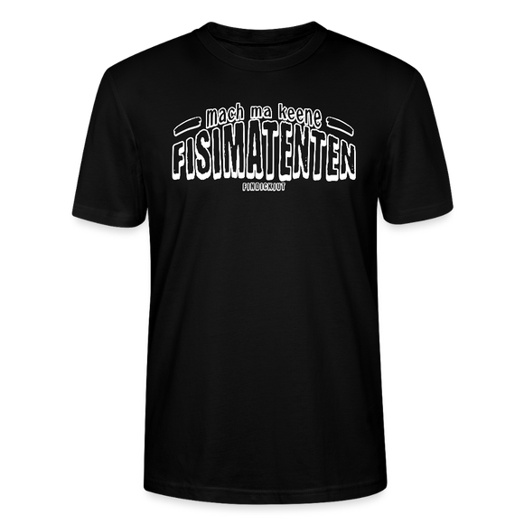 Berliner Spruch-FISIMATENTEN-Unisex Bio T-Shirt - Schwarz