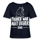 FRÜHER WAR ALLET LEICHTER-ICK OOCH-Rundhals Frauen Bio-T-Shirt - Navy