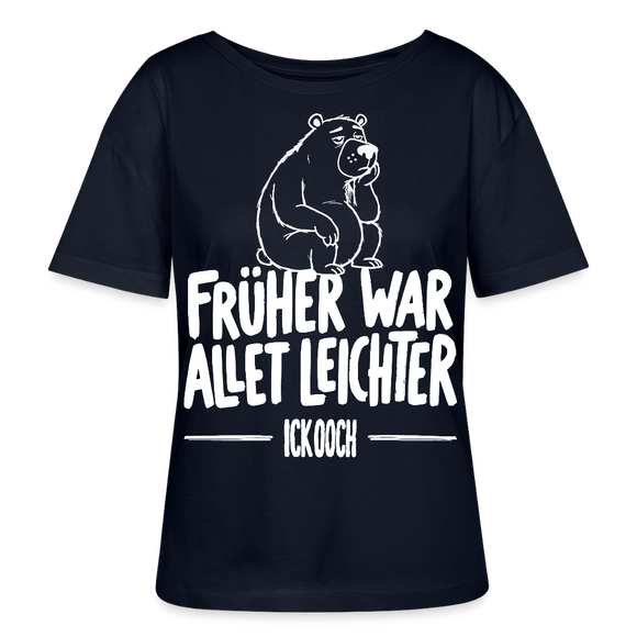 FRÜHER WAR ALLET LEICHTER-ICK OOCH-Rundhals Frauen Bio-T-Shirt - Navy