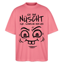 NÜSCHT FÜR SCHWACHE NERVEN-Oversized Unisex Bio T-Shirt mit Berliner Schnauze - Pink 