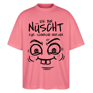 NÜSCHT FÜR SCHWACHE NERVEN-Oversized Unisex Bio T-Shirt mit Berliner Schnauze - Pink 