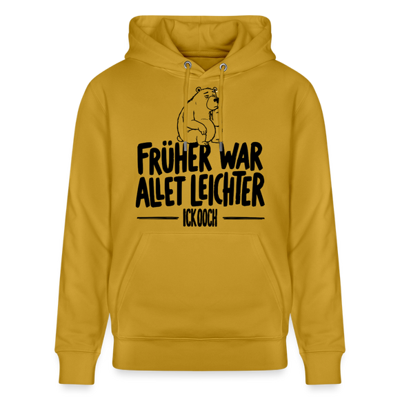 Berliner Spruch-FRÜHER WAR ALLET LEICHTERUnisex Bio-Hoodie - Ocker