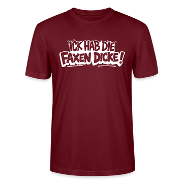 ICK HAB DIE FAXEN DICKE-Unisex T-Shirt mit Berliner Schnauze - Burgunderrot
