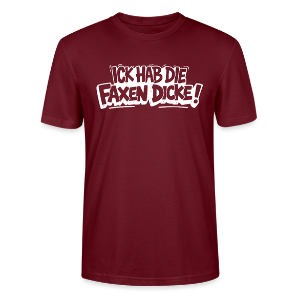 ICK HAB DIE FAXEN DICKE-Unisex T-Shirt mit Berliner Schnauze - Burgunderrot