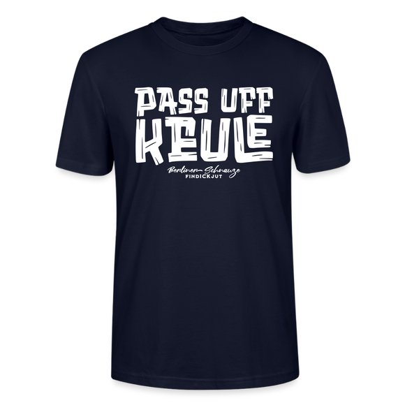 Berliner Spruch-PASS UFF KEULE-Unisex T-Shirt mit Berliner Schnauze - Navy