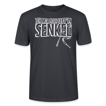 JEH MIR NICH UFFN SENKEL-Unisex T-Shirt BIO II - Dunkles Graublau