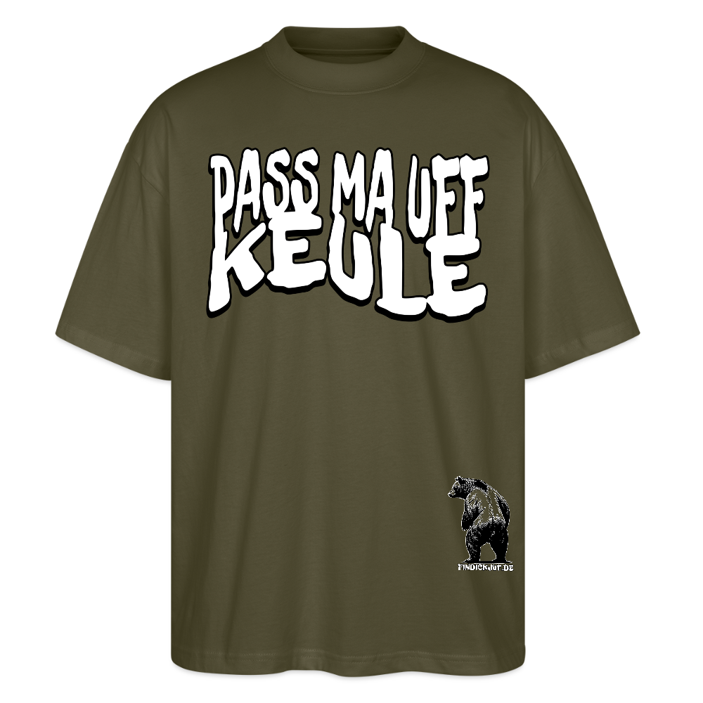 PASS MA UFF KEULE-Oversized Unisex Bio T-Shirt II - Khaki