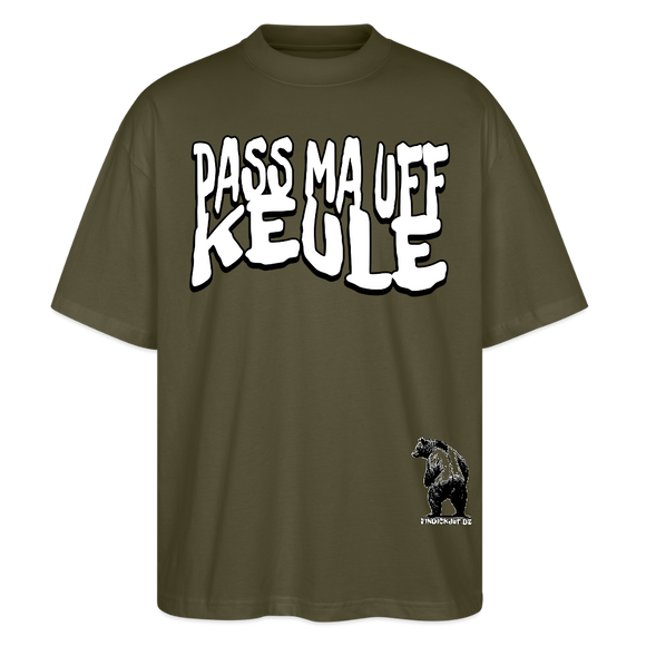 PASS MA UFF KEULE-Oversized Unisex Bio T-Shirt II - Khaki