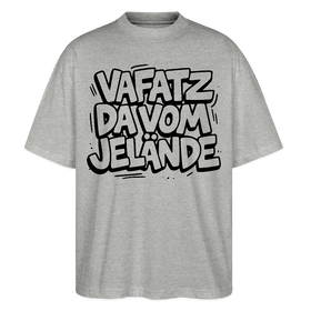 Berliner Schnauze-VAFATZ DA VOM JELÄNDE-Oversized Unisex Bio T-Shirt - Grau meliert