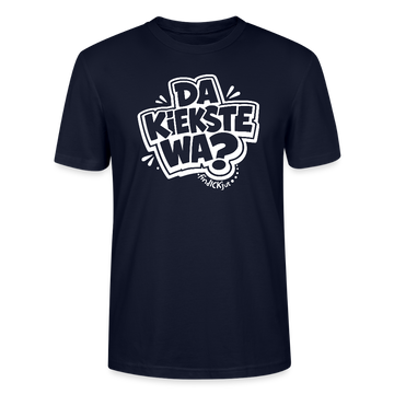 Berlin Shirt mit Spruch- DA KIEKSTE WA?-Unisex T-Shirt Bio - Navy
