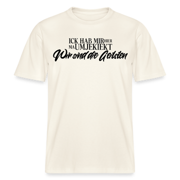 WIR SIND DIE GEILSTEN-Relaxed Fit Unisex Bio-T-Shirt - Naturweiß 