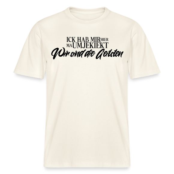WIR SIND DIE GEILSTEN-Relaxed Fit Unisex Bio-T-Shirt - Naturweiß 