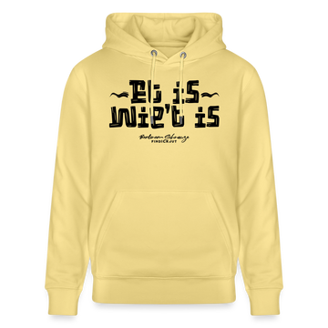Berliner Spruch-ET IS WIE'T IS- Berliner Gelassenheit uff Unisex Bio-Hoodie - Gelb Viva 