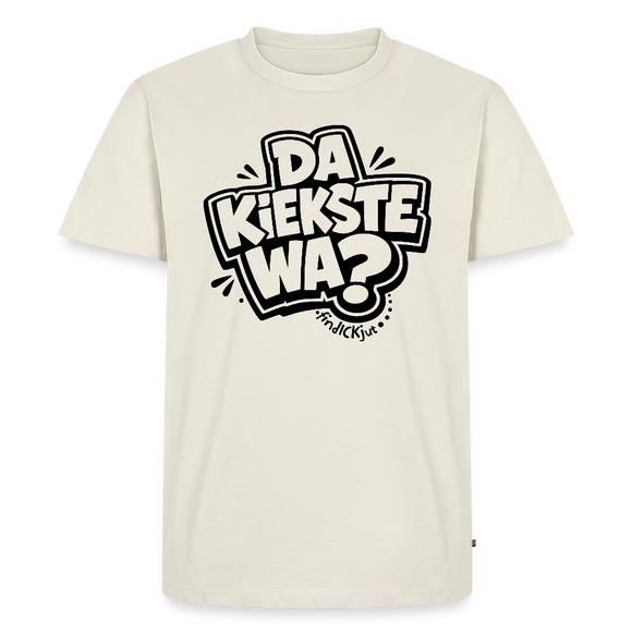DA KIEKSTE WA?- Berliner Schnauze auf dem Männer Premium Bio T-Shirt - Naturweiß