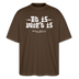 Berliner Gelassenheit-ET IS WIE'T IS-Oversized Unisex Bio T-Shirt - Dunkelbraun