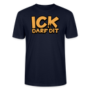 ICK DARF DIT - Unisex T-Shirt BIO - Navy