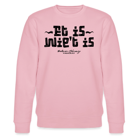 Berliner Gelassenheit-ET IS WIE'T IS-Unisex Bio-Sweatshirt - Hellrosa