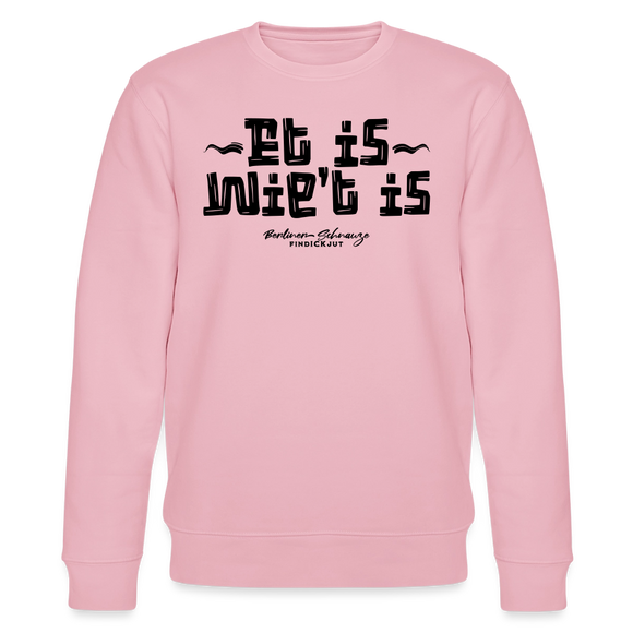 Berliner Gelassenheit-ET IS WIE'T IS-Unisex Bio-Sweatshirt - Hellrosa