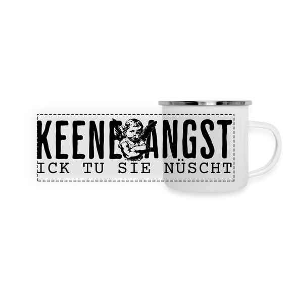 KEENE ANGST ICK TU SIE NÜSCHT -  Emaille-Tasse - Weiß
