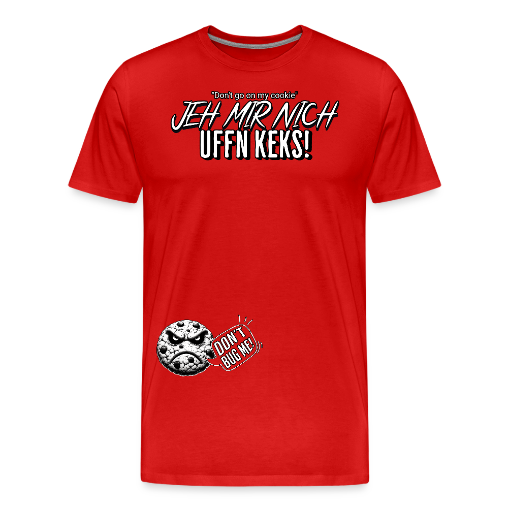 JEH MIR NICH UFFN KEKS!-Männer Premium Bio T-Shirt II - Rot