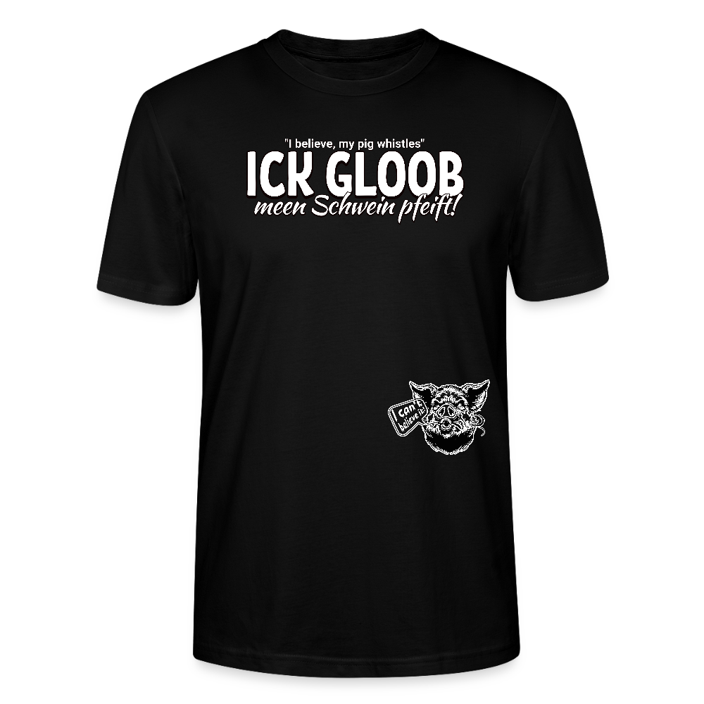 ICK GLOOB MEEN SCHWEIN PFEIFT!-Unisex T-Shirt Bio II - Schwarz