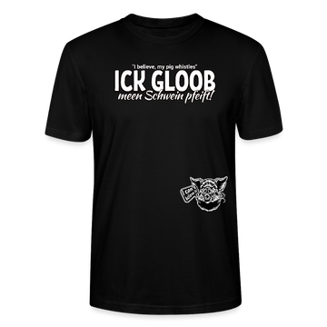 ICK GLOOB MEEN SCHWEIN PFEIFT!-Unisex T-Shirt Bio II - Schwarz