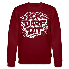 ICK DARF DIT-Unisex Bio-Sweatshirt mit Berliner Schnauze - Burgunderrot