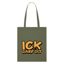 ICK DARF DIT - Bio-Stoffbeutel - Khaki