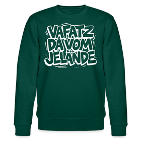 Berliner Kultspruch-VAFATZ DA IM JELÄNDE-Unisex Bio-Sweatshirt - Forest
