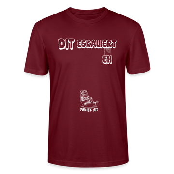 DIT ESKALIERT EH- Unisex T-Shirt BIO - Burgunderrot