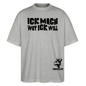ICK MACH WAT ICK WILL-Oversized Unisex Bio T-Shirt II - Grau meliert