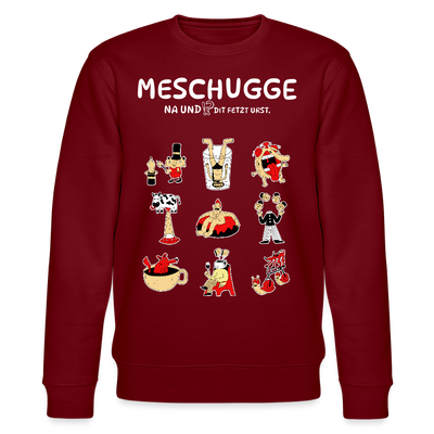 MESCHUGGE-NA UND !?-Unisex Bio-Sweatshirt - Burgunderrot