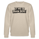 Berliner Spruch-ICK HAB DIE FAXEN DICKE-Unisex Bio-Sweatshirt - Beige