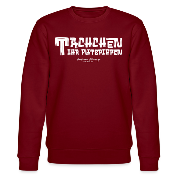 Berliner Begrüssung-TACHCHEN IHR FLITZPIEPEN-Unisex Bio-Sweatshirt - Burgunderrot