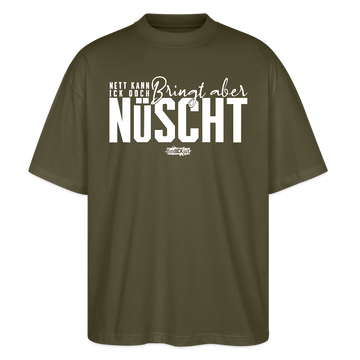 Berliner Spruch-NETT KANN ICK OOCH-Oversized Unisex Bio T-Shirt - Khaki