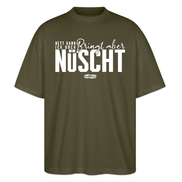 Berliner Spruch-NETT KANN ICK OOCH-Oversized Unisex Bio T-Shirt - Khaki