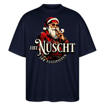 JIBT NÜSCHT IHR FLITZPIEPEN - Unisex Oversize Bio-T-Shirt - Navy