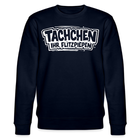 Berliner Spruch-TACHCHEN IHR FLITZPIEPEN-Unisex Bio-Sweatshirt - Navy