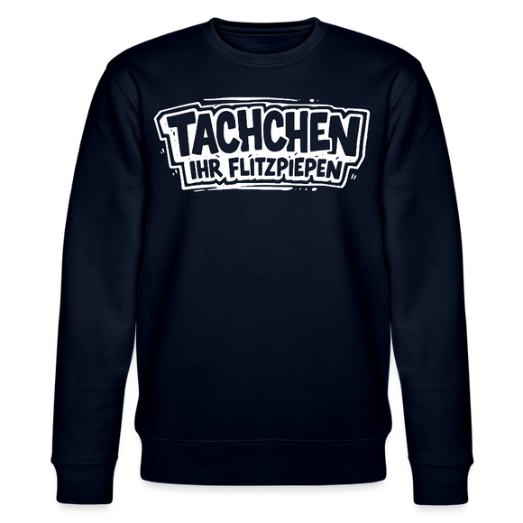 Berliner Spruch-TACHCHEN IHR FLITZPIEPEN-Unisex Bio-Sweatshirt - Navy